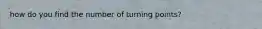 how do you find the number of turning points?