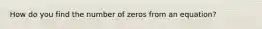 How do you find the number of zeros from an equation?