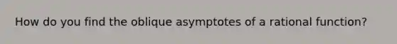 How do you find the oblique asymptotes of a rational function?