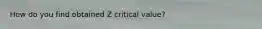 How do you find obtained Z critical value?