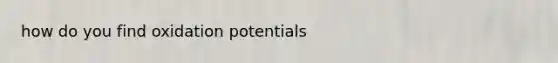 how do you find oxidation potentials