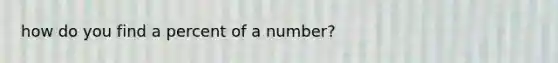 how do you find a percent of a number?