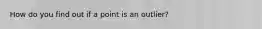 How do you find out if a point is an outlier?