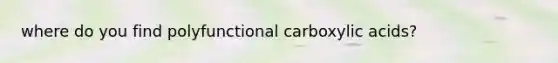 where do you find polyfunctional carboxylic acids?