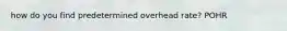 how do you find predetermined overhead rate? POHR