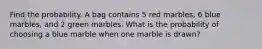 Find the probability. A bag contains 5 red marbles, 6 blue marbles, and 2 green marbles. What is the probability of choosing a blue marble when one marble is drawn?