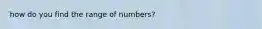 how do you find the range of numbers?