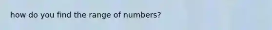 how do you find the range of numbers?