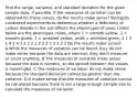 Find the range, variance, and standard deviation for the given sample data, if possible. If the measures of variation can be obtained for these values, do the results make sense? Biologists conducted experiments to determine whether a deficiency of carbon dioxide in the soil affects the phenotypes of peas. Listed below are the phenotype codes, where 1 = smooth-yellow, 2 = smooth-green, 3 = wrinkled yellow, and4 = wrinkled-green. 2 1 3 1 4 2 4 3 2 2 2 1 2 2 2 2 2 2 2 2 Do the results make sense? A.While the measures of variation can be found, they do not make sense because the data are nominal; they don't measure or count anything. B.The measures of variation make sense because the data is numeric, so the spread between the values is meaningful. C.The measures of variation do not make sense because the standard deviation cannot be greater than the variance. D.It makes sense that the measures of variation cannot be calculated because there is not a large enough sample size to calculate the measures of variation.