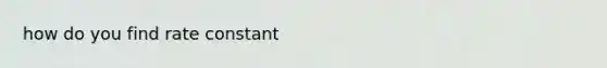 how do you find rate constant