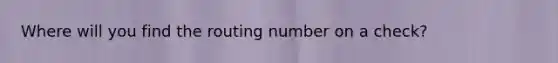 Where will you find the routing number on a check?