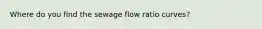 Where do you find the sewage flow ratio curves?