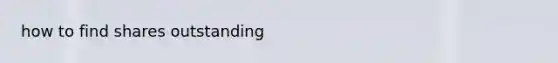 how to find shares outstanding