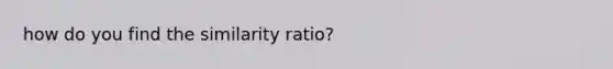 how do you find the similarity ratio?