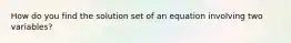 How do you find the solution set of an equation involving two variables?