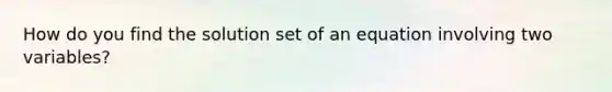 How do you find the solution set of an equation involving two variables?