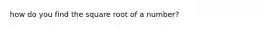 how do you find the square root of a number?