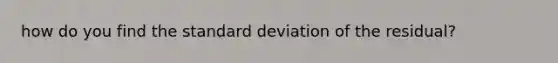 how do you find the standard deviation of the residual?