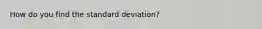 How do you find the standard deviation?