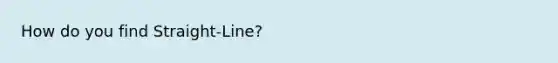 How do you find Straight-Line?