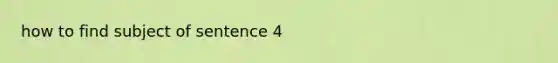 how to find subject of sentence 4