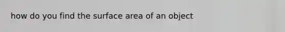 how do you find the surface area of an object