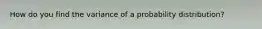 How do you find the variance of a probability distribution?