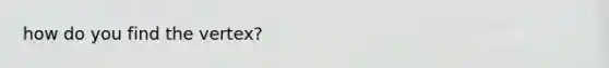 how do you find the vertex?