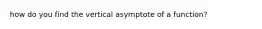 how do you find the vertical asymptote of a function?