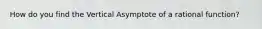 How do you find the Vertical Asymptote of a rational function?