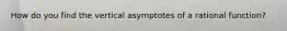 How do you find the vertical asymptotes of a rational function?