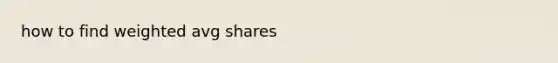 how to find weighted avg shares