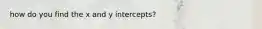 how do you find the x and y intercepts?