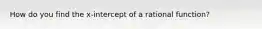 How do you find the x-intercept of a rational function?