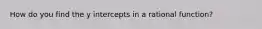 How do you find the y intercepts in a rational function?