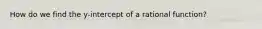 How do we find the y-intercept of a rational function?