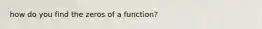 how do you find the zeros of a function?