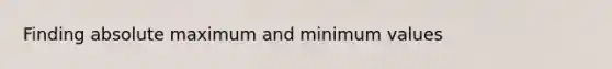 Finding absolute maximum and minimum values