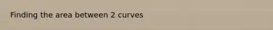 Finding the area between 2 curves