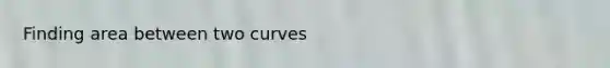 Finding area between two curves