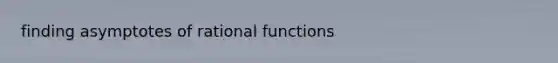 finding asymptotes of rational functions