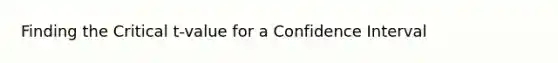 Finding the Critical t-value for a Confidence Interval