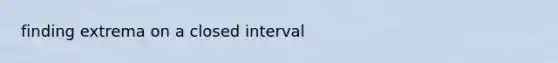 finding extrema on a closed interval