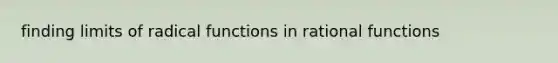 finding limits of radical functions in rational functions