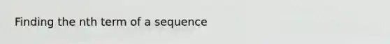 Finding the nth term of a sequence