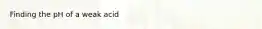 Finding the pH of a weak acid
