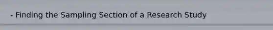 - Finding the Sampling Section of a Research Study