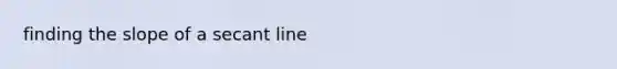 finding the slope of a secant line