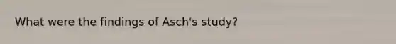 What were the findings of Asch's study?