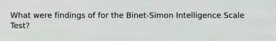 What were findings of for the Binet-Simon Intelligence Scale Test?